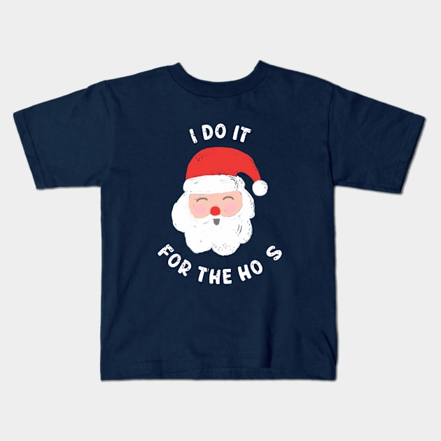 I Do It For The Ho's Funny Christmas Kids T-Shirt by massingso